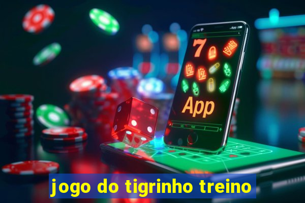 jogo do tigrinho treino